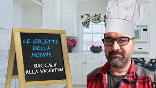 Le Ricette della Nonna #9 - Baccalà alla vicentina