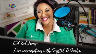 CX Solutions: Live conversations with Crystal D'Cunha!