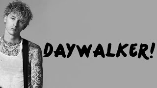 Machine Gun Kelly - daywalker! (Lyrics)🎵