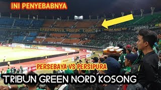 INILAH ALASAN TRIBUN GREEN NORD KOSONG | PERSEBAYA VS PERSIPURA