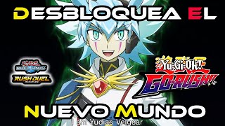 Yu-Gi-Oh ! Duel Links - Desbloquea El Nuevo Mundo GO RUSH  [GO RUSH ]