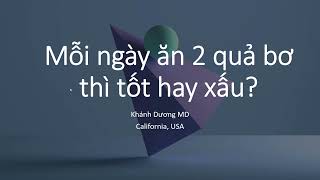 Mỗi ngày ăn 2 quả bơ thì tốt hay xấu (Bs. Khánh Dương)