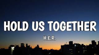 H.E.R. - Hold Us Together (Lyrics)