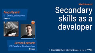 Secondary skills as a developer - Jeroen Leenarts & Amos Gyamfi - Swift Heroes 2022