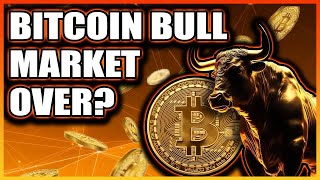 Bitcoin Bull Market Over?