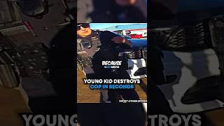 Young Kid DESTROYS Cop In Seconds😳