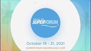 2021 Virtual Super Forum. Your Ticket to Engagement