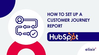 Overview on how to set up a Customer Journey Report in HubSpot