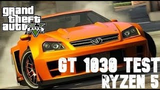 GT 1030 Test || Ryzen 5 1600 ||  8GB RAM 2666 mhz || GTA 5