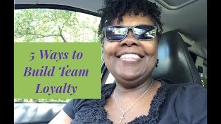 Five Ways to Build Team Loyalty