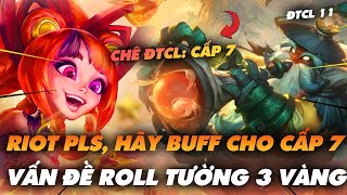 CHÊ ĐTCL: XIN HÃY BUFF CHO CẤP 7, VẤN ĐỀ ROLL VÀ CẤP ĐỘ - ĐTCL MÙA 11 - Ted Thông Tin