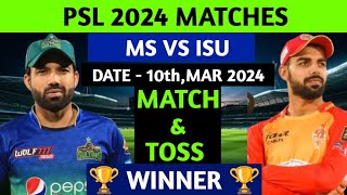 ISU VS MS | PSL 2024 | ISLAMABAD VS MULTAN | Match Winner | Toss Winner