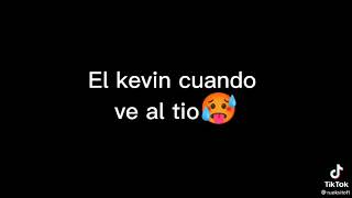 El Kevin cuando ve al tío 😃