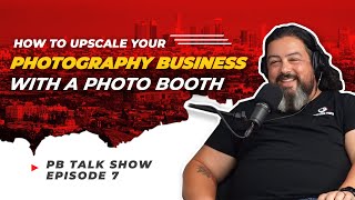 Photographer To Owning A Photo Booth Business | PB TALK EP 7