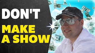 How to Become a Millionaire? | Don't make a show!