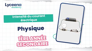 1ère année secondaire | Physique | Intensité du courant électrique