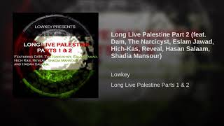 Long Live Palestine Part 2 feat  Dam, The Narcicyst, Eslam Jawad, Hich Kas, Reveal, Hasan