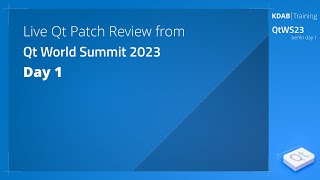 Qt Patch review live from Qt World Summit 2023 - Day 1