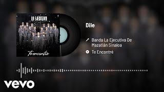 Banda La Ejecutiva De Mazatlán Sinaloa - Dile (Audio)