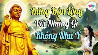 Đừng Bận Lòng Với Những Gì Không Như Ý - Audio Thanh Tịnh Tâm