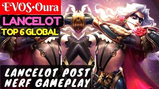 Lancelot Post Nerf Gameplay [Top 6 Global Lancelot] | EVOS•Oura Lancelot Gameplay #6 Mobile Legends