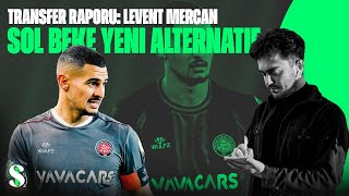 FENERBAHÇE'NİN YENİ SOL BEK TRANSFERİ! | Levent Mercan Transfer Analizi | Berat Kunt |