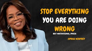 STOP EVERYTHING YOU ARE DOING WRONG - OPRAH WINFREY MOTIVATION