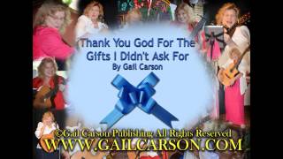 Thank You God For The Gifts I Didn't Ask For (with intro) by Gail Carson