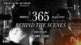 Freeway x The Black Guns - 365 : Behind the Scenes (Directed by Dame Dash)