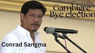 Gambigre by election na paa Conrad Sangma Meghalay CM nambie agangnangaha