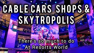 Cable Cars, Shops & Skytropolis