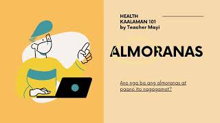 HEALTH KAALAMAN 101 | ALMORANAS | PAANO NGA BA MAWALA ITO?