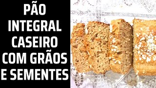 PÃO INTEGRAL CASEIRO COM GÃOS E SEMENTES | Pão Integral de aveia fácil de fazer | DAIANE SALUSTRIANO