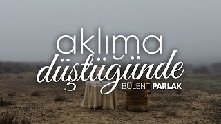 Aklıma Düştüğünde - Bülent Parlak | Emre Özdemir