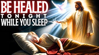 🕊RECEIVE HEALING TONIGHT FROM JESUS ​​AND THE HOLY SPIRIT - PRAYER TO LISTEN TO WHILE YOU SLEEP🙏