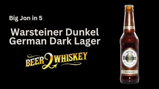 Warsteiner Dunkel German Dark Larger: Big Jon in 5