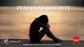 Andreas SW - Penyebab Self Pity