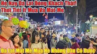 Đà Lạt Hè Này Đông Khách Thật, Thời Tiết Mát Mẻ Ít Mưa Rồi