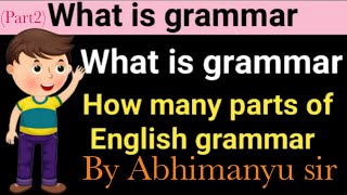 WHAT IS GRAMMAR|grammar kya hai|Kinds of English Grammar| Grammar kise kahate hai (Part 2)