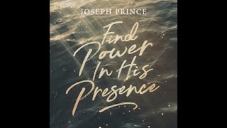 Find Power In His Presence, preached by Pastor Joseph Prince