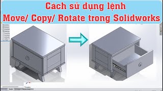 Cách dùng move, copy, rotate trong solidworks, lệnh di chuyển, lệnh xoay, lệnh copy trong solidworks