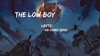 Layto - The Low Boy [Kid Comet Remix] (Lyrics)