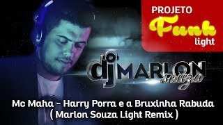 Mc Maha - Harry Porra e a Bruxinha Rabuda ( Marlon Souza Light Remix )