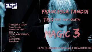 MAGIC 3 Francesca Tandoi trio & Max Ionata