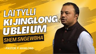 Lai tylli ki jinglong U Blei Um shem sngewbha | Pastor P. Mawlong Potternet tv 2024