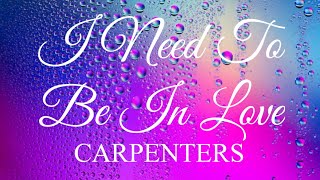 I NEED TO BE IN LOVE (lyrics)...Carpenters#vhalatlyrics#carpenters#ineedtobeinlove