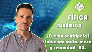 Física | Dinámica | ESO | Calcular Fuerza Centrípeta 2 | Movimiento Circular Curvilíneo Uniforme MCU