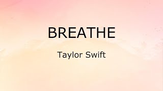 Breathe (Lyrics) - Taylor Swift