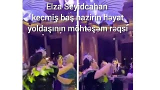 "Elza Seyidcahan kecmiş baş nazir Novruz Məmmədovun xanımı ilə gözəl rəqsi hər kəsi heyran etdilər"