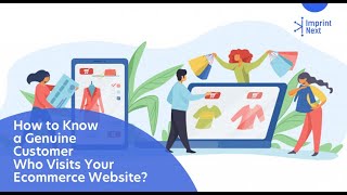 How to Know a Genuine Customer Who Visits Your Ecommerce Website?